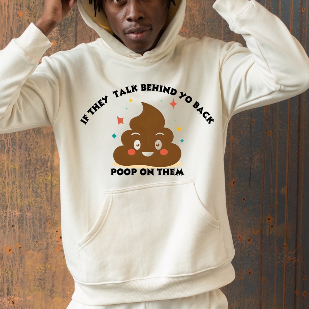 Motivational Funny Hoodie – Poop Emoji Quote